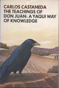The teachings of Don Juan: a Yaqui way of knowledge